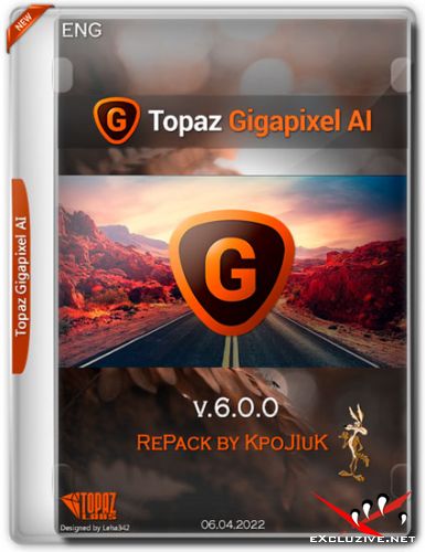 Topaz Gigapixel AI v.6.0.0 RePack by KpoJIuK (ENG/2022)